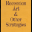 Recession Art & Other Strategies